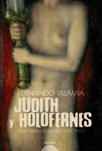 JUDITH Y HOLOFERNES (XXVII PREMIO FELIPE TRIGO) | 9788498771749 | VILLAMIA, FERNANDO | Llibreria La Gralla | Librería online de Granollers