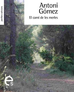 CAMI DE LES MERLES, EL (ESCRIPTURES, 8) | 9788492435159 | GOMEZ, ANTONI | Llibreria La Gralla | Librería online de Granollers
