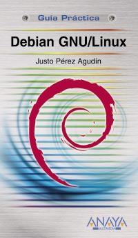 DEBIAN GNU/LINUX (GUIA PRACTICA) | 9788441525375 | PÉREZ AGUDÍN, JUSTO | Llibreria La Gralla | Librería online de Granollers