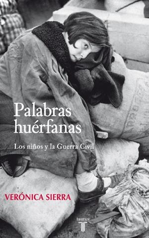 PALABRAS HUERFANAS. LOS NIÑOS Y LA GUERRA CIVIL | 9788430606764 | SIERRA BLAS, VERÓNICA | Llibreria La Gralla | Llibreria online de Granollers