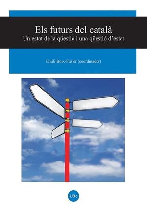 FUTURS DEL CATALA, ELS. UN ESTAT DE LA QUESTIO I UNA QUESTIO D'ESTAT | 9788447533435 | BOIX FUSTER, EMILI (COORD) | Llibreria La Gralla | Llibreria online de Granollers