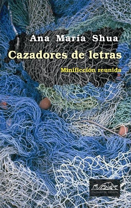 CAZADORES DE LETRAS. MINIFICCION REUNIDA | 9788483930328 | SHUA, ANA MARIA | Llibreria La Gralla | Librería online de Granollers