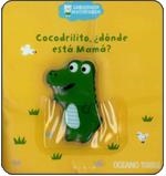 COCODRILLITO ¿DÓNDE ESTÁ MAMÁ? | 9786074000337 | JOUSSELME, CATHERINE | Llibreria La Gralla | Librería online de Granollers