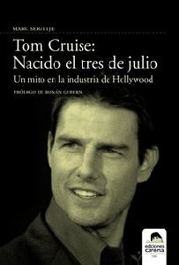 TOM CRUISE. NACIDO EL TRES DE JULIO | 9788496357655 | SERVITJE, MARC | Llibreria La Gralla | Llibreria online de Granollers