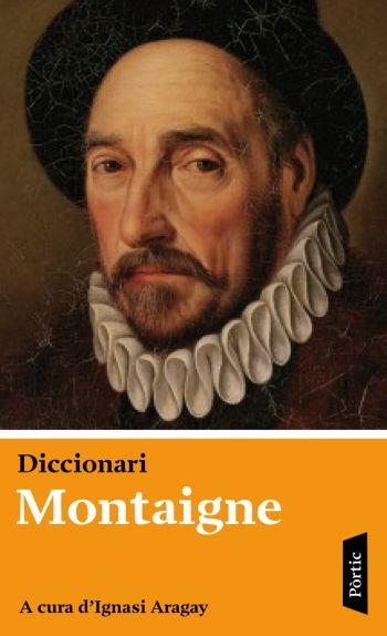 DICCIONARI MONTAIGNE | 9788498090581 | ARAGAY, IGNASI (A CURA) | Llibreria La Gralla | Librería online de Granollers