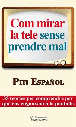 COM MIRAR LA TELE SENSE PRENDRE MAL | 9788497797535 | ESPAÑOL, PITI | Llibreria La Gralla | Llibreria online de Granollers