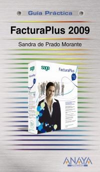 FACTURAPLUS 2009 (GUIA PRACTICA) | 9788441525429 | PRADO MORANTE, SANDRA DE | Llibreria La Gralla | Librería online de Granollers