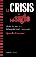 CRISIS DEL SIGLO.EL FIN DE UNA ERA DEL CAPITALISMO FINANCIERO | 9788498880779 | RAMONET, IGNACIO | Llibreria La Gralla | Llibreria online de Granollers