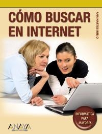 CÓMO BUSCAR EN INTERNET (INFORMÁTICA PARA MAYORES) | 9788441525795 | MARTOS RUBIO, ANA | Llibreria La Gralla | Llibreria online de Granollers