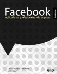 FACEBOOK. APLICACIONES PROFESIONALES Y DE EMPRESA. EDICIÓN 2012 | 9788441531192 | RODRÍGUEZ FERNÁNDEZ, ÓSCAR | Llibreria La Gralla | Librería online de Granollers