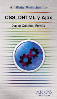 CSS Y DHTML Y AJAX. GUIA PRACTICA | 9788441525221 | COLOMÉS FORNÁS, XAVIER | Llibreria La Gralla | Librería online de Granollers