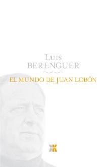 MUNDO DE JUAN LOBÓN, EL | 9788498771640 | BERENGUER, LUIS | Llibreria La Gralla | Librería online de Granollers