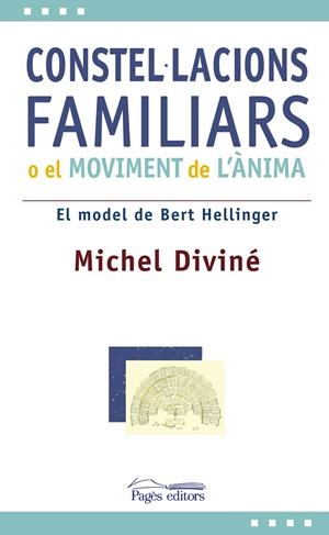 CONSTEL·LACIONS FAMILIARS O EL MOVIMENT DE L'ANIMA. EL MODEL DE BERT HELLINGER | 9788497797382 | DIVINE, MICHEL | Llibreria La Gralla | Llibreria online de Granollers