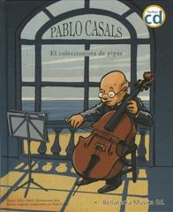 PABLO CASALS.EL COLECCIONISTA DE PIPAS (LIBRO+CD) | 9788493588373 | OBIOLS, ANNA | Llibreria La Gralla | Librería online de Granollers