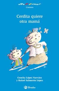 CERDITA QUIERE OTRA MAMÁ (ALTA MAR,179 AZUL) | 9788421662816 | LÓPEZ NARVÁEZ, CONCHA/SALMERÓN LÓPEZ, RAFAEL | Llibreria La Gralla | Librería online de Granollers