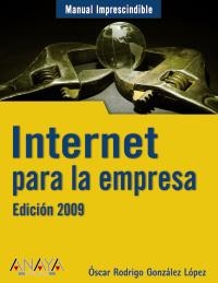 INTERNET PARA LA EMPRESA 2009 | 9788441525382 | GONZALEZ LOPEZ, OSCAR RODRIGO | Llibreria La Gralla | Librería online de Granollers