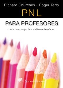 PNL PARA PROFESORES.CÓMO SER UN PROFESOR ALTAMENTE EFICAZ | 9788433023094 | CHURCHES, RICHARD / TERRY, ROGER | Llibreria La Gralla | Librería online de Granollers