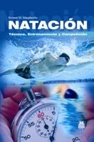 NATACION. TECNICA ENTRENAMIENTO Y COMPETICION | 9788480190459 | MAGLISCHO, ERNEST W. | Llibreria La Gralla | Librería online de Granollers