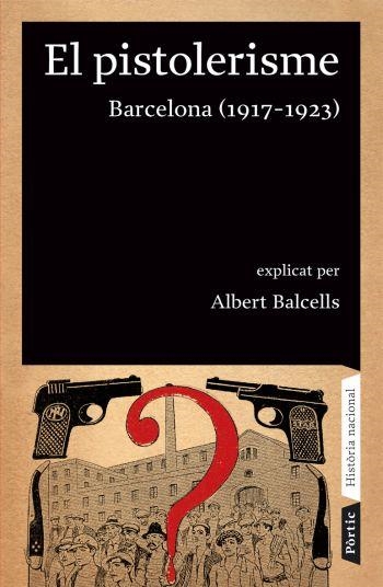 PISTOLERISME, EL. BARCELONA 1917-1923 | 9788498090642 | BALCELLS, ALBERT | Llibreria La Gralla | Llibreria online de Granollers