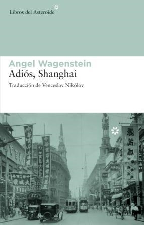 ADIOS SHANGAI | 9788492663002 | WAGENSTEIN, ANGEL | Llibreria La Gralla | Librería online de Granollers