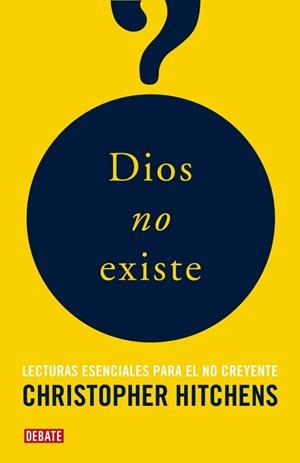 DIOS NO EXISTE. LECTURAS ESENCIALES PARA EL NO CREYENTE | 9788483068243 | HITCHENS, CHISTOPHER | Llibreria La Gralla | Llibreria online de Granollers