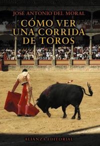 CÓMO VER UNA CORRIDA DE TOROS | 9788420693538 | DEL MORAL, JOSÉ ANTONIO | Llibreria La Gralla | Llibreria online de Granollers