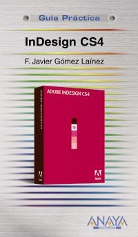 INDESIGN CS4 (GUIA PRÁCTICA) | 9788441525733 | GÓMEZ LAÍNEZ, F.JAVIER | Llibreria La Gralla | Librería online de Granollers