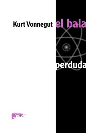 BALA PERDUDA, EL (BIBLIOTECA GLOBAL,6) | 9788493652517 | VONNEGUT, KURT | Llibreria La Gralla | Librería online de Granollers