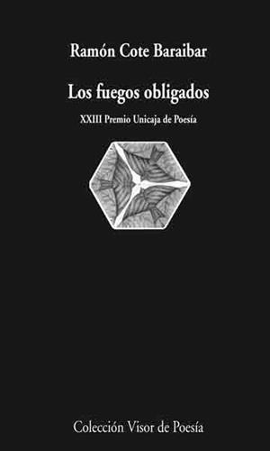 FUEGOS OBLIGADOS, LOS (XXIII PREMIO UNICAJA) | 9788498957198 | COTE, RAMON | Llibreria La Gralla | Llibreria online de Granollers