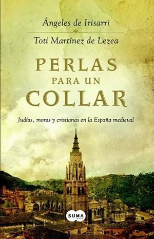 PERLAS PARA UN COLLAR.JUDIAS,MORAS Y CRISTIANAS EN LA ESPAÑA MEDIEVAL | 9788483651407 | DE IRISARRI, ESPERANZA / MARTÍNEZ DE LEZEA, TOTI | Llibreria La Gralla | Librería online de Granollers