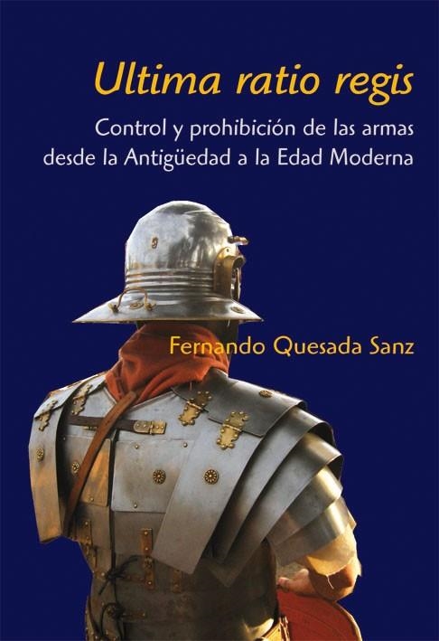 ULTIMA RATIO REGIS | 9788496813236 | QUESADA SANZ, FERNANDO | Llibreria La Gralla | Librería online de Granollers