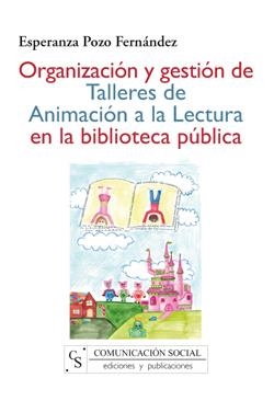 ORGANIZACIÓN Y GESTIÓN DE TALLERES DE ANIMACIÓN A LA LECTURA EN LA BIBLIOTECA PÚBLICA | 9788496082670 | POZO FERNÁNDEZ, ESPERANZA | Llibreria La Gralla | Librería online de Granollers