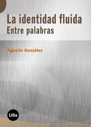 IDENTIDAD FLUIDA, LA. ENTRE PALABRAS | 9788447533831 | GONZALEZ, AGUSTIN | Llibreria La Gralla | Llibreria online de Granollers