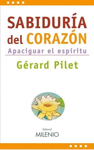 SABIDURIA DEL CORAZON. APACIGUAR EL ESPIRITU | 9788497432962 | PILET, GERARD | Llibreria La Gralla | Librería online de Granollers