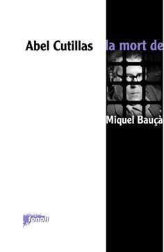 MORT DE MIQUEL BAUÇA, LA | 9788493652531 | CUTILLAS, ABEL | Llibreria La Gralla | Librería online de Granollers