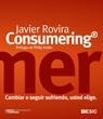 CONSUMERING.CAMBIAR O SEGUIR SUFRIENDO, USTED ELIGE | 9788473565981 | ROVIRA, JAVIER | Llibreria La Gralla | Librería online de Granollers