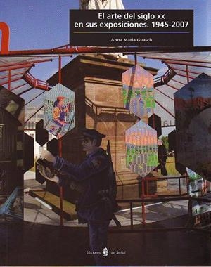 ARTE DEL SIGLO XX EN SUS EXPOSICIONES.1945-2007 | 9788476285640 | GUASCH, ANNA MARÍA | Llibreria La Gralla | Llibreria online de Granollers