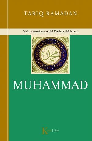 MUHAMMAD. VIDA Y ENSEÑANZAS DEL PROFETA DEL ISLAM | 9788472456952 | RAMADAN, TARIQ | Llibreria La Gralla | Librería online de Granollers