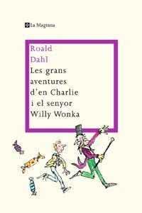 GRANS AVENTURES D' EN CHARLIE I EL SENYOR WILLY WONKA (ALES ESTESES,273) | 9788498675887 | DAHL, ROALD | Llibreria La Gralla | Llibreria online de Granollers