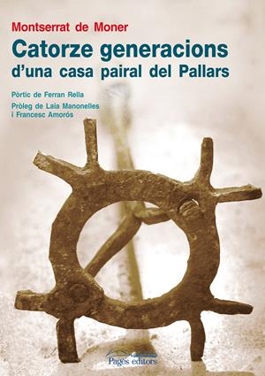 CATORZE GENERACIONS D'UNA CASA PAIRAL PEL PALLARS | 9788497798037 | MONER, MONTSERRAT DE | Llibreria La Gralla | Llibreria online de Granollers