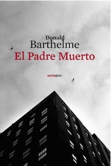 PADRE MUERTO, EL | 9788496867543 | BARTHELME, DONALD | Llibreria La Gralla | Librería online de Granollers