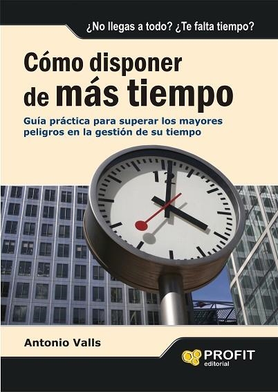 CÓMO DISPONER DE MÁS TIEMPO | 9788496998032 | VALLS, ANTONIO | Llibreria La Gralla | Librería online de Granollers