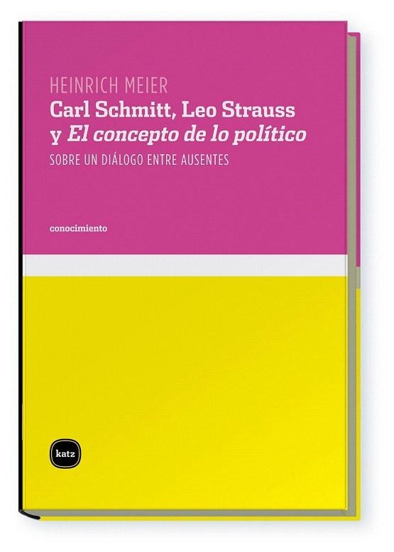 CARL SCHMITT, LEO STRAUSS Y EL CONCEPTO DE LO POLÍTICO | 9788496859395 | MEIER, HEINRICH | Llibreria La Gralla | Llibreria online de Granollers