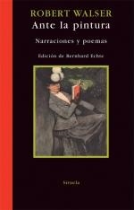 ANTE LA PINTURA. NARRACIONES Y POEMAS | 9788498412246 | WALSER, ROBERT | Llibreria La Gralla | Llibreria online de Granollers