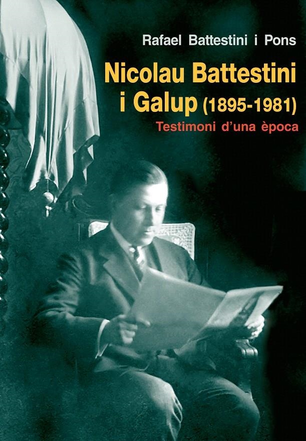 NICOLAU BATTESTINI I GALUP 1895-1981. TESTIMONI D'UNA EPOCA | 9788497798006 | BATTESTINI I PONS, RAFAEL | Llibreria La Gralla | Llibreria online de Granollers