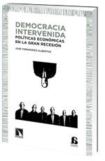 DEMOCRACIA INTERVENIDA. POLITICAS ECONOMICAS EN LA GRAN RECESION | 9788483197059 | FERNANDEZ ALBERTOS, JOSE | Llibreria La Gralla | Librería online de Granollers