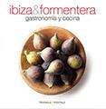 IBIZA & FORMENTERA. GASTRONOMIA Y COCINA | 9788484783886 | ALEU AMAT, ORIOL/FONT I RODON, MARGA | Llibreria La Gralla | Librería online de Granollers