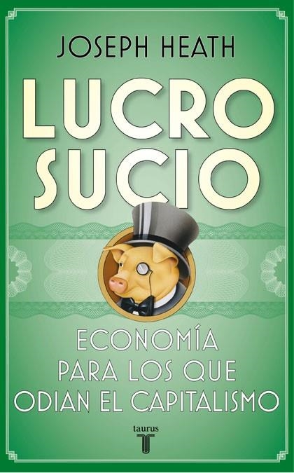LUCRO SUCIO | 9788430607624 | HEATH, JOSEPH | Llibreria La Gralla | Llibreria online de Granollers