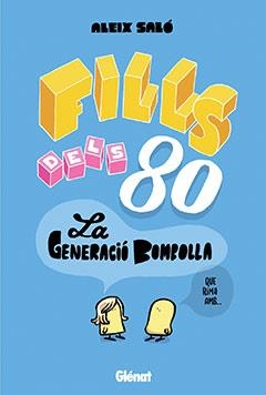 FILLS DELS 80. LA GENERACIO BOMBOLLA | 9788483577912 | SALO, ALEIX | Llibreria La Gralla | Librería online de Granollers