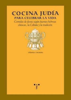 COCINA JUDÍA PARA CELEBRAR LA VIDA | 9788497044295 | CHOMSKI, DEBORA | Llibreria La Gralla | Llibreria online de Granollers